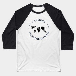 Farmers Feed the World Baseball T-Shirt